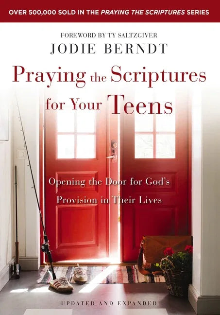Praying the Scriptures for Your Teens: Opening the Door for God's Provision in Their Lives (Enlarged) - stevensbooks