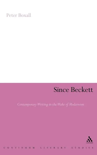 Since Beckett: Contemporary Writing in the Wake of Modernism - stevensbooks