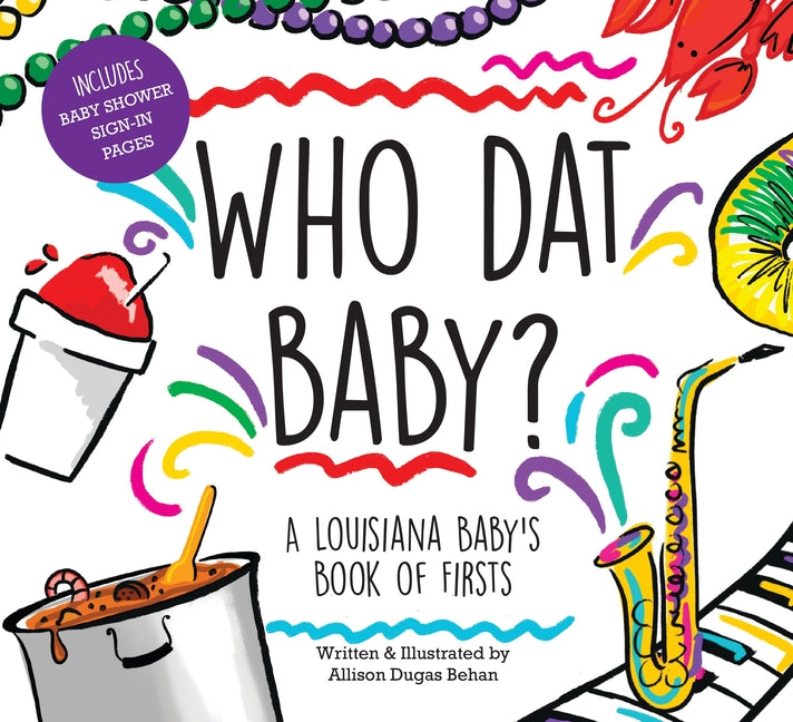 Who DAT Baby? a Louisiana Baby's Book of Firsts - Ingram