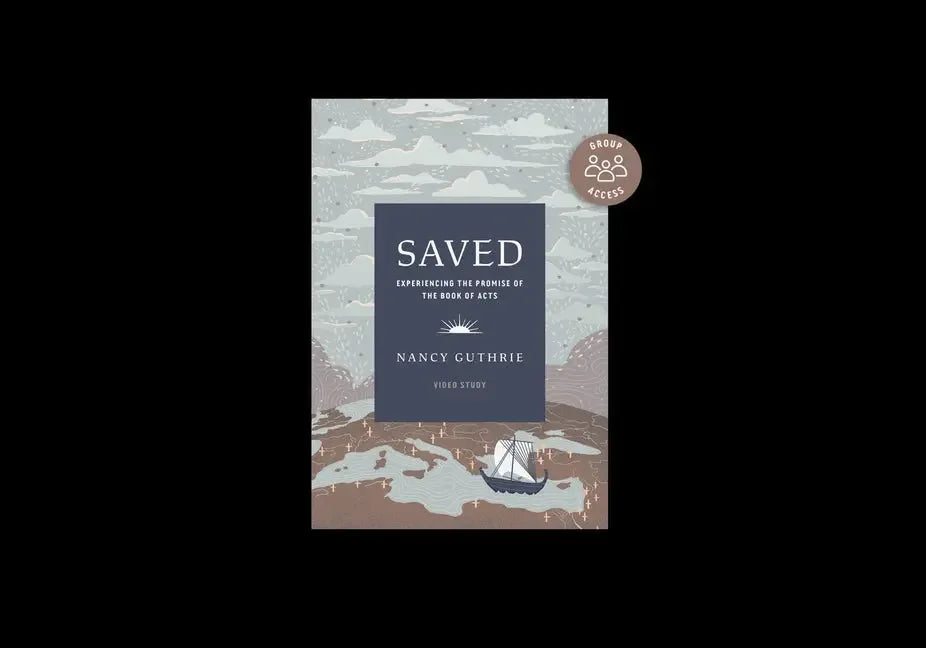 Saved Personal Bible Study: Experiencing the Promise of the Book of Acts (Includes Individual Access to the Video Study) - stevensbooks