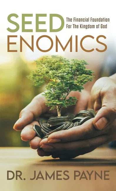 Seedenomics: The Financial Foundation For The Kingdom of God - stevensbooks