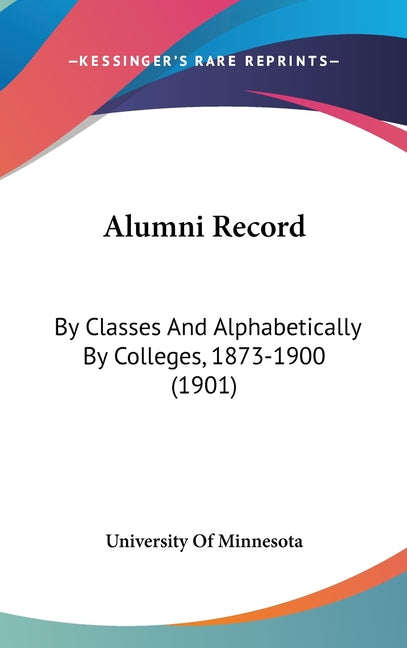 Alumni Record: By Classes And Alphabetically By Colleges, 1873-1900 (1901) - Ingram