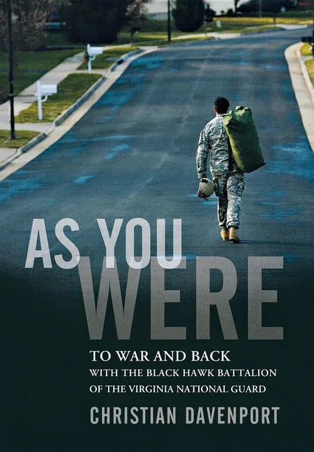 As You Were: To War and Back with the Black Hawk Battalion of the Virginia National Guard - stevensbooks