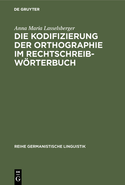 Die Kodifizierung Der Orthographie Im Rechtschreibwörterbuch: Eine Untersuchung Zur Rechtschreibung Im »Duden« Und Im »Österreichischen Wörterbuch« (R - Ingram