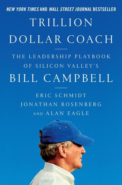 Trillion Dollar Coach: The Leadership Playbook of Silicon Valley's Bill Campbell - stevensbooks