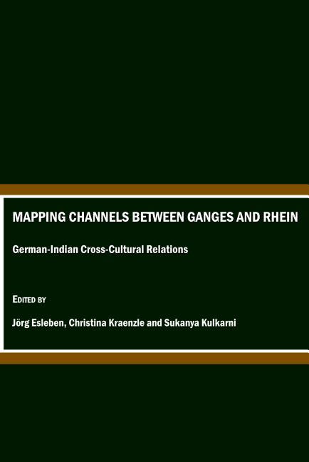 Mapping Channels Between Ganges and Rhein: German-Indian Cross-Cultural Relations - Ingram