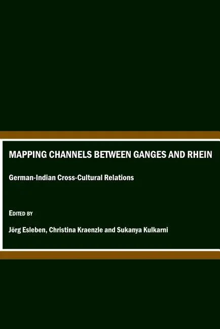Mapping Channels Between Ganges and Rhein: German-Indian Cross-Cultural Relations - stevensbooks