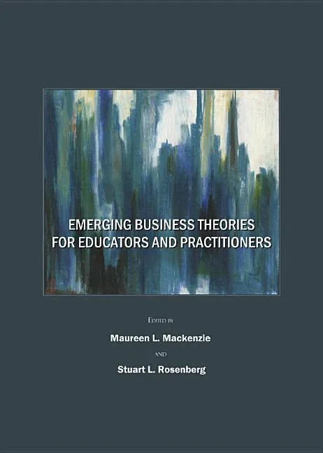 Emerging Business Theories for Educators and Practitioners - stevensbooks