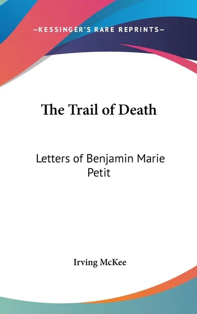 Trail of Death: Letters of Benjamin Marie Petit - stevensbooks