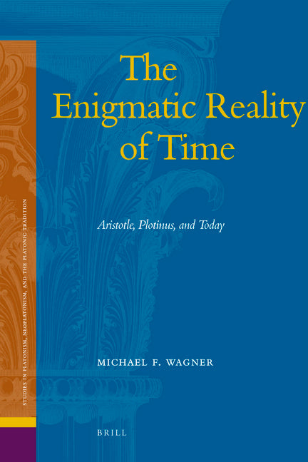 Enigmatic Reality of Time: Aristotle, Plotinus, and Today - Ingram