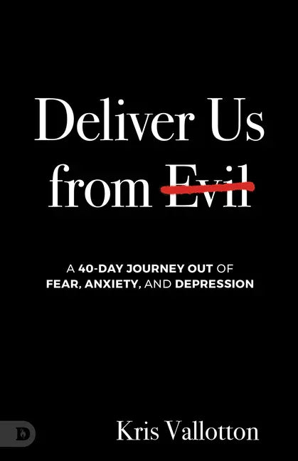 Deliver Us from Evil: A 40-Day Journey out of Fear, Anxiety, and Depression - stevensbooks