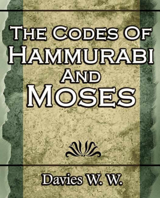 Codes Of Hammurabi And Moses - stevensbooks