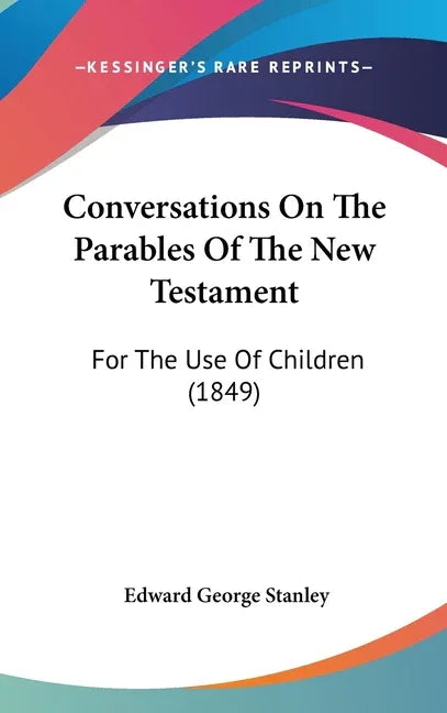 Conversations On The Parables Of The New Testament: For The Use Of Children (1849) - stevensbooks