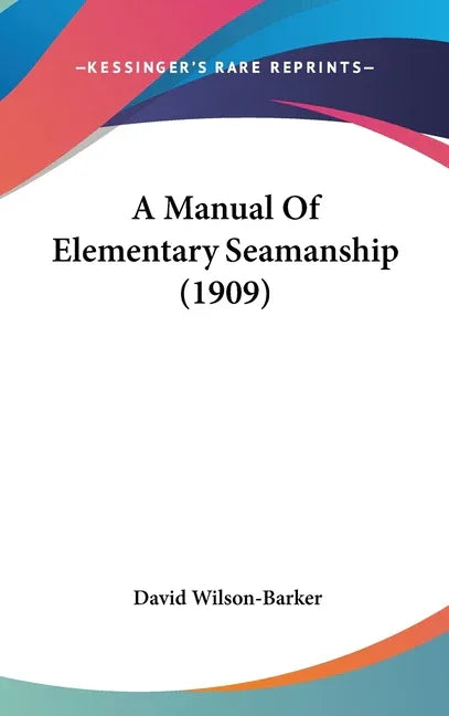 Manual Of Elementary Seamanship (1909) - stevensbooks