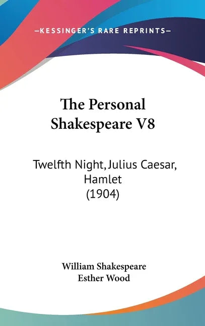 Personal Shakespeare V8: Twelfth Night, Julius Caesar, Hamlet (1904) - stevensbooks