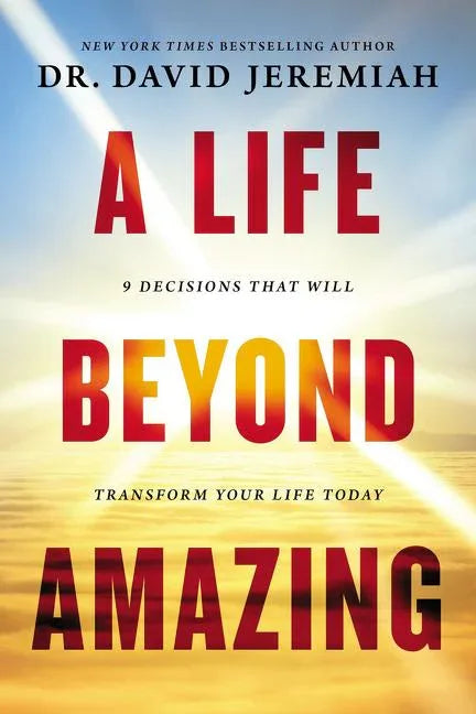 Life Beyond Amazing: 9 Decisions That Will Transform Your Life Today - stevensbooks