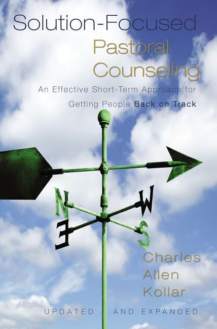 Solution-Focused Pastoral Counseling: An Effective Short-Term Approach for Getting People Back on Track - stevensbooks