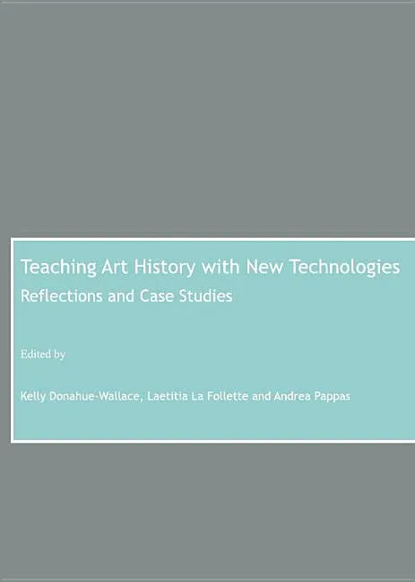 Teaching Art History with New Technologies: Reflections and Case Studies - stevensbooks
