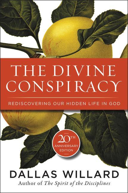 Divine Conspiracy: Rediscovering Our Hidden Life in God - stevensbooks