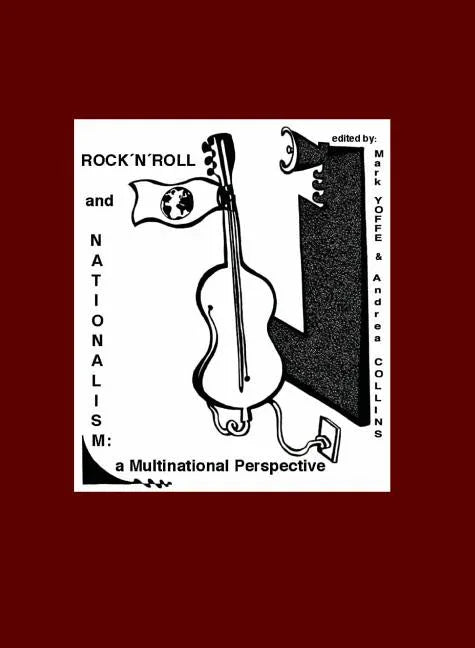 Rock N Roll and Nationalism: A Multinational Perspective - stevensbooks