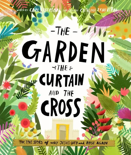 Garden, the Curtain and the Cross Storybook: The True Story of Why Jesus Died and Rose Again - stevensbooks
