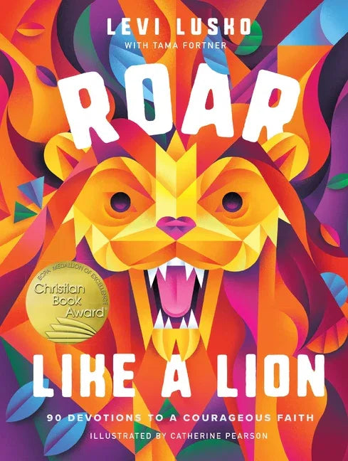 Roar Like a Lion: 90 Devotions to a Courageous Faith - stevensbooks