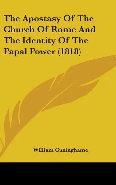 Apostasy Of The Church Of Rome And The Identity Of The Papal Power (1818) - stevensbooks