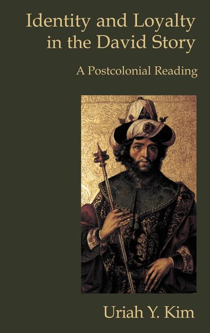 Identity and Loyalty in the David Story: A Postcolonial Reading - stevensbooks