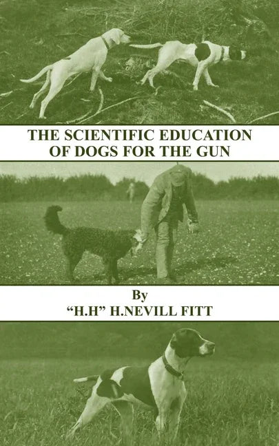 Scientific Education of Dogs for the Gun (History of Shooting Series - Gundogs & Training) - stevensbooks
