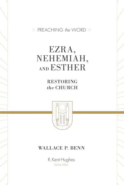 Ezra, Nehemiah, and Esther: Restoring the Church - Ingram