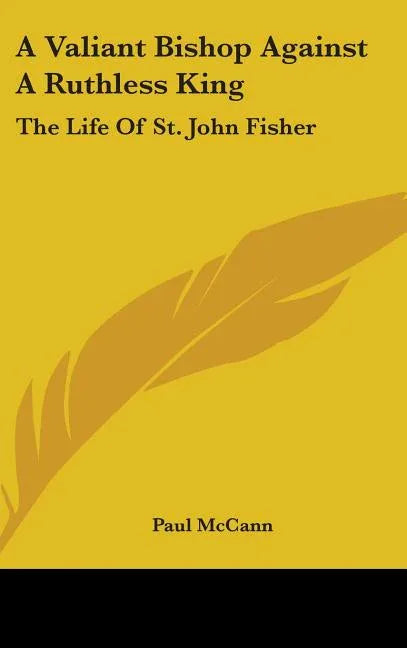 Valiant Bishop Against A Ruthless King: The Life Of St. John Fisher - stevensbooks