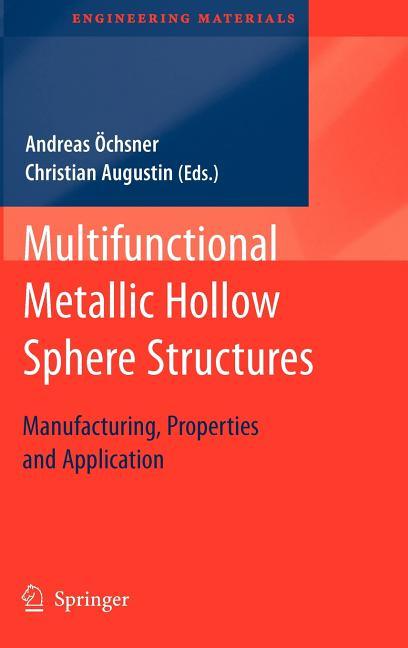 Multifunctional Metallic Hollow Sphere Structures: Manufacturing, Properties and Application (2009) - stevensbooks