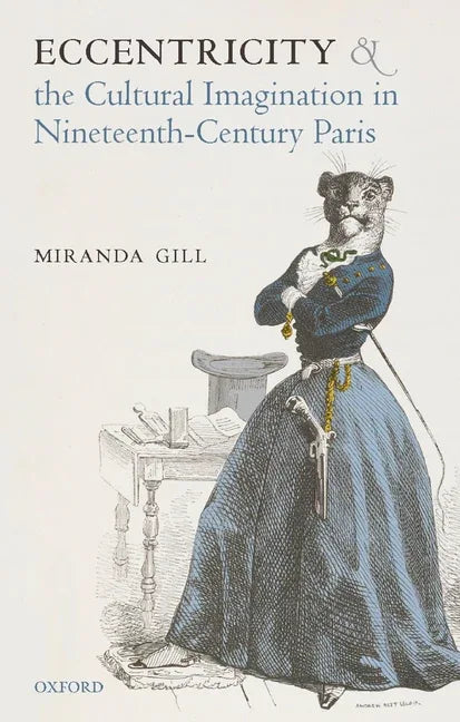 Eccentricity and the Cultural Imagination in Nineteenth-Century Paris - stevensbooks