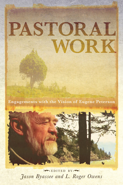 Pastoral Work: Engagements with the Vision of Eugene Peterson - Ingram