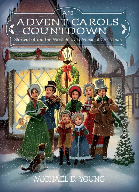 Advent Carols Countdown: Stories Behind the Most Beloved Music of Christmas - stevensbooks