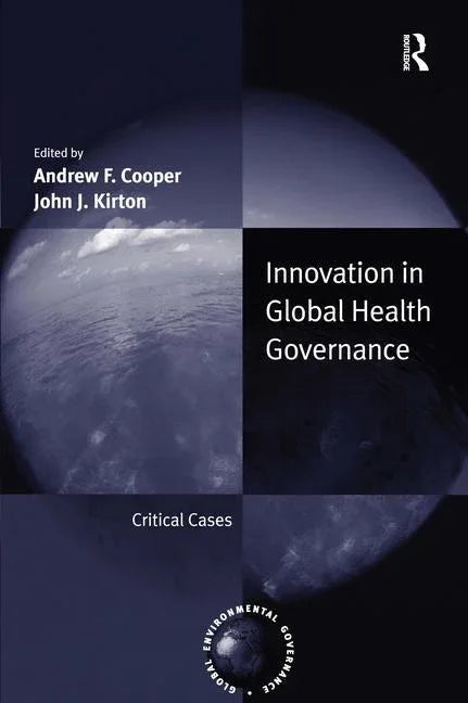 Innovation in Global Health Governance: Critical Cases - stevensbooks
