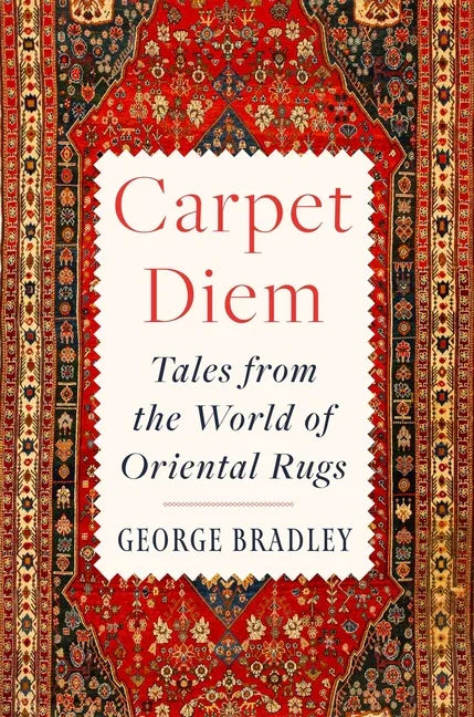 Carpet Diem: Tales from the World of Oriental Rugs - stevensbooks
