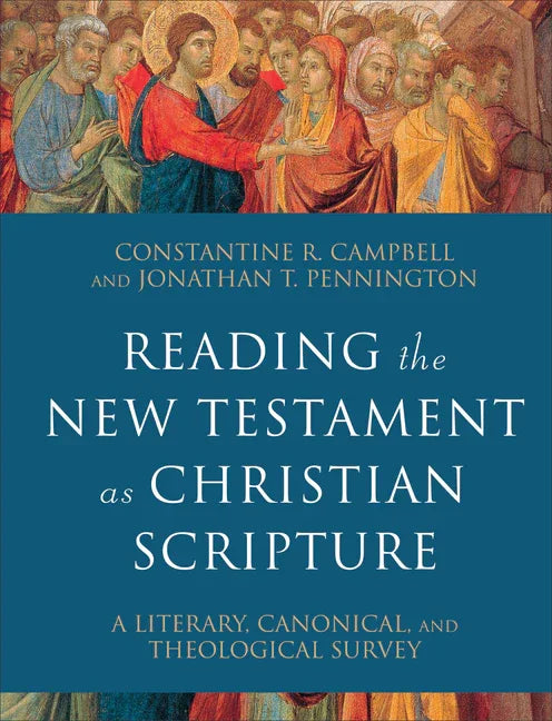 Reading the New Testament as Christian Scripture: A Literary, Canonical, and Theological Survey - stevensbooks