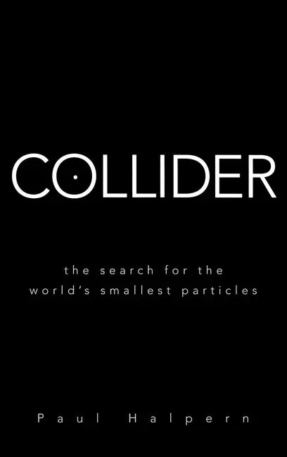 Collider: The Search for the World's Smallest Particles - stevensbooks