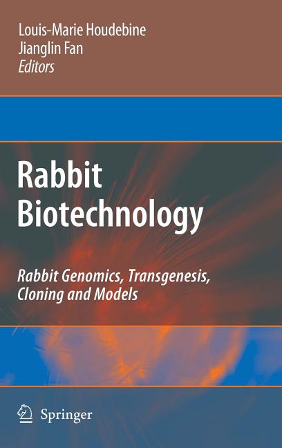 Rabbit Biotechnology: Rabbit Genomics, Transgenesis, Cloning and Models (2009) - Ingram