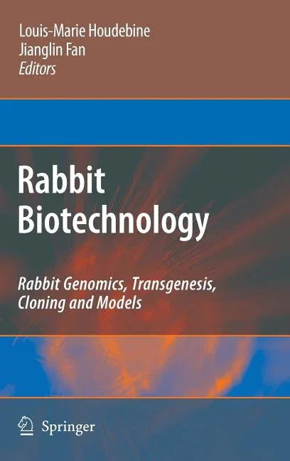 Rabbit Biotechnology: Rabbit Genomics, Transgenesis, Cloning and Models (2009) - stevensbooks