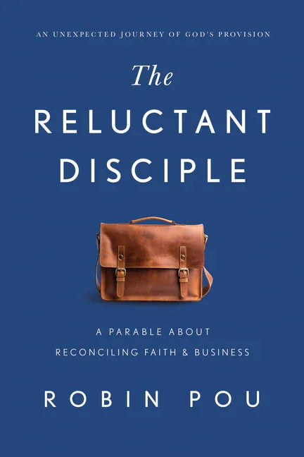 Reluctant Disciple: A Parable about Reconciling Faith and Business - stevensbooks