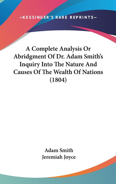 Complete Analysis Or Abridgment Of Dr. Adam Smith's Inquiry Into The Nature And Causes Of The Wealth Of Nations (1804) - Ingram
