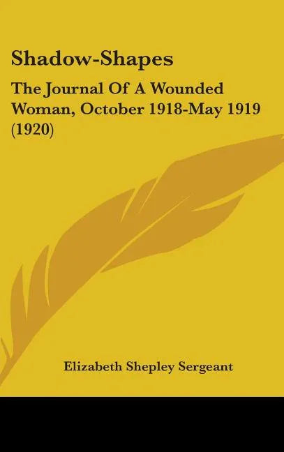 Shadow-Shapes: The Journal Of A Wounded Woman, October 1918-May 1919 (1920) - stevensbooks