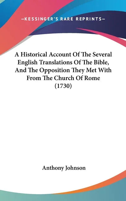 Historical Account Of The Several English Translations Of The Bible, And The Opposition They Met With From The Church Of Rome (1730) - stevensbooks