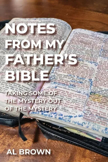 Notes from My Father's Bible: Taking Some of the Mystery Out of the Mystery - stevensbooks