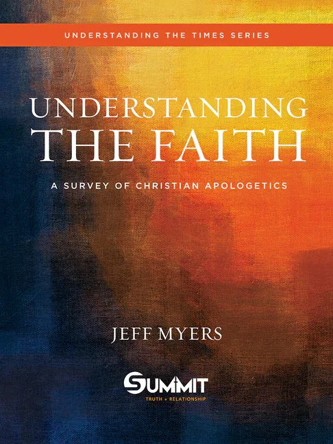 Understanding the Faith: A Survey of Christian Apologetics Volume 1 - stevensbooks