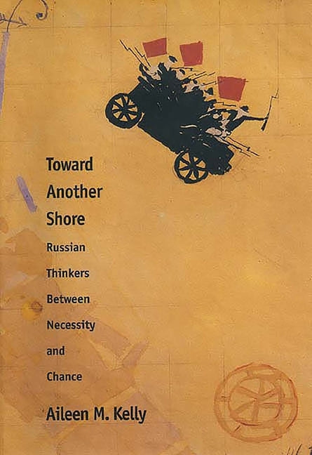 Toward Another Shore: Russian Thinkers Between Necessity and Chance - Ingram