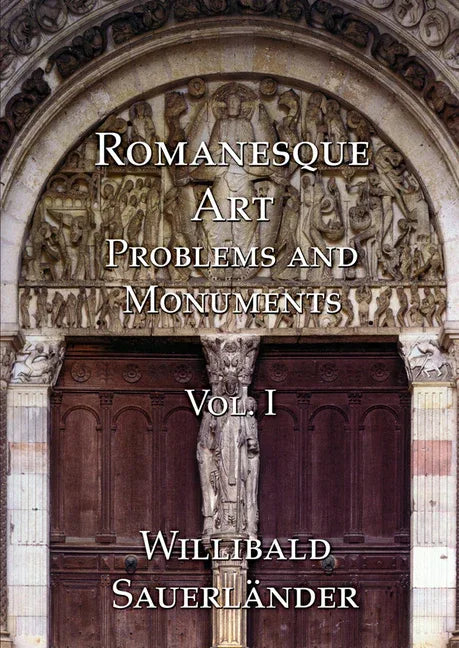 Romanesque Art: Problems and Monuments, Volume I - stevensbooks