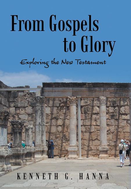 From Gospels to Glory: Exploring the New Testament - stevensbooks